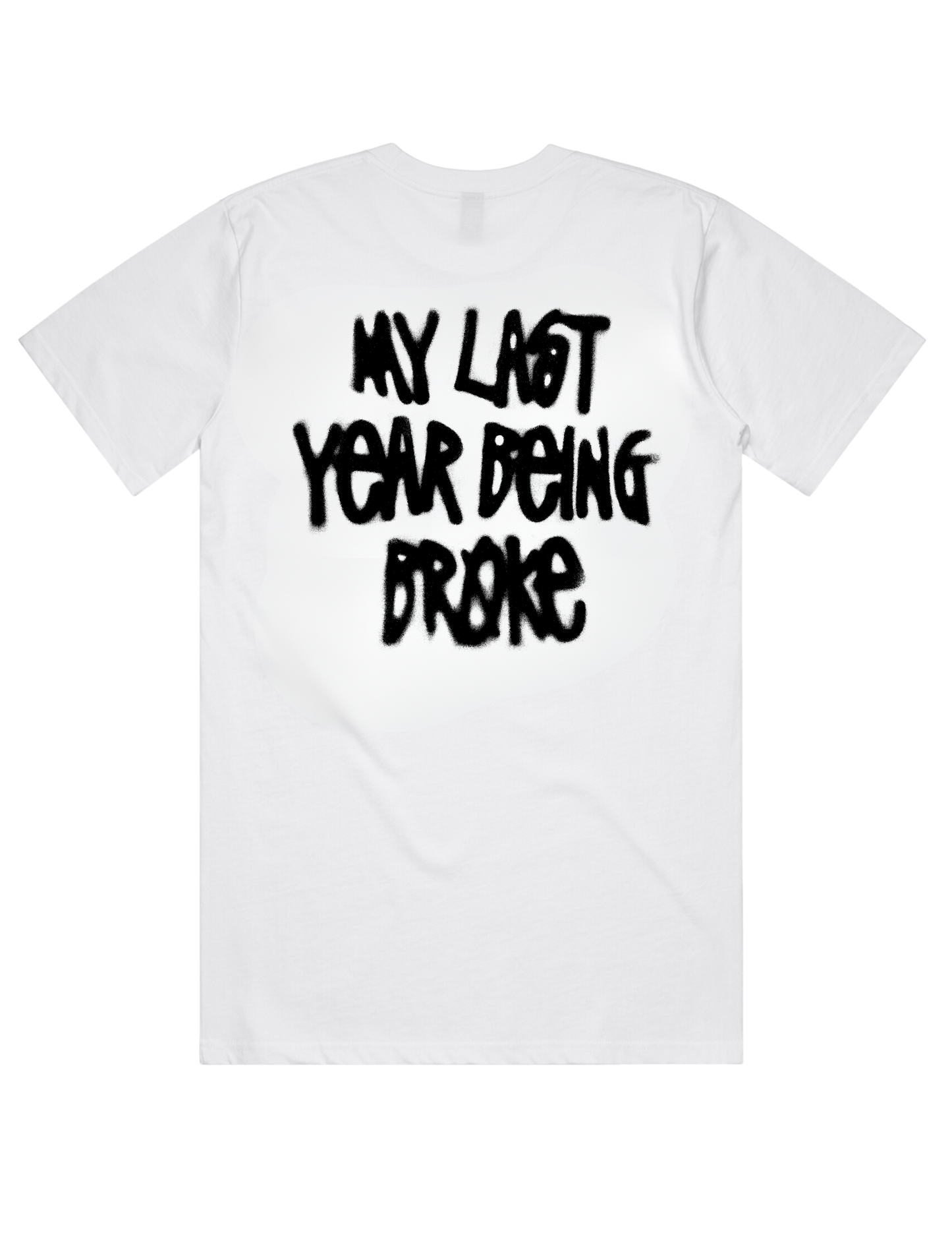 MY LAST YEAR BROKE Tee White