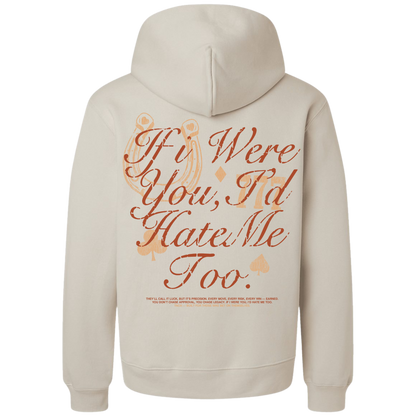 If I Were You, I'd Hate Me Too Hoodie