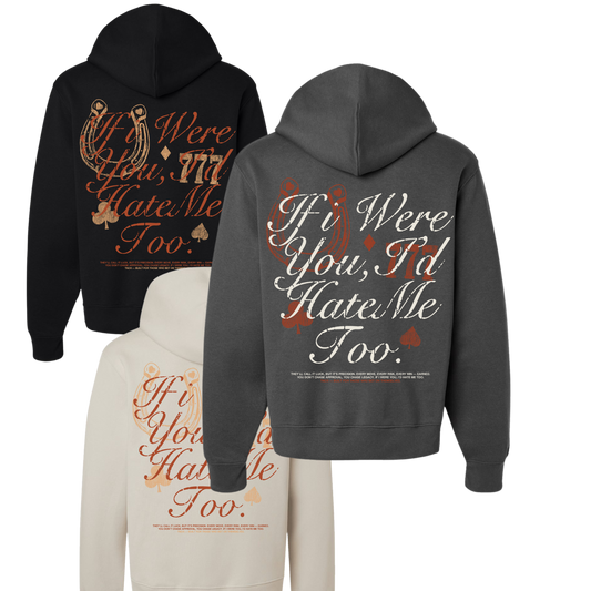 If I Were You, I'd Hate Me Too Hoodie